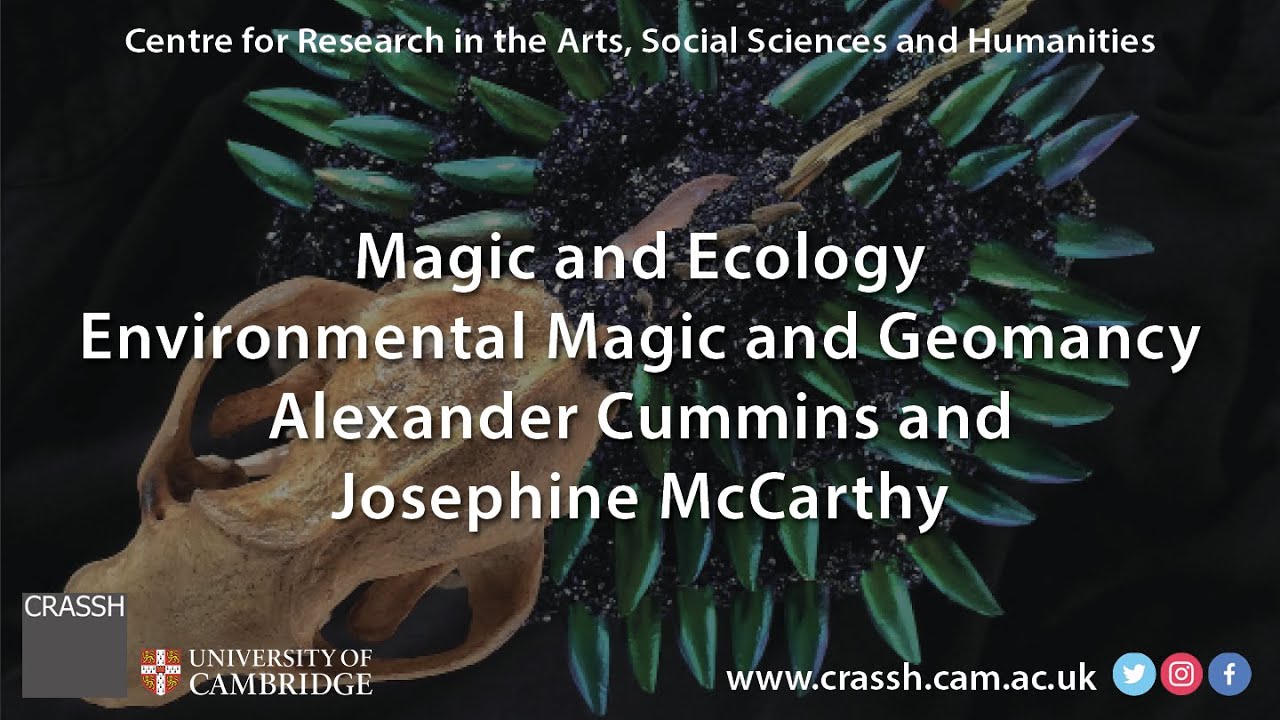 CRASSH | Magic & Ecology: Environmental Magic & Geomancy Q&A | Alexander Cummins, Josephine McCarthy