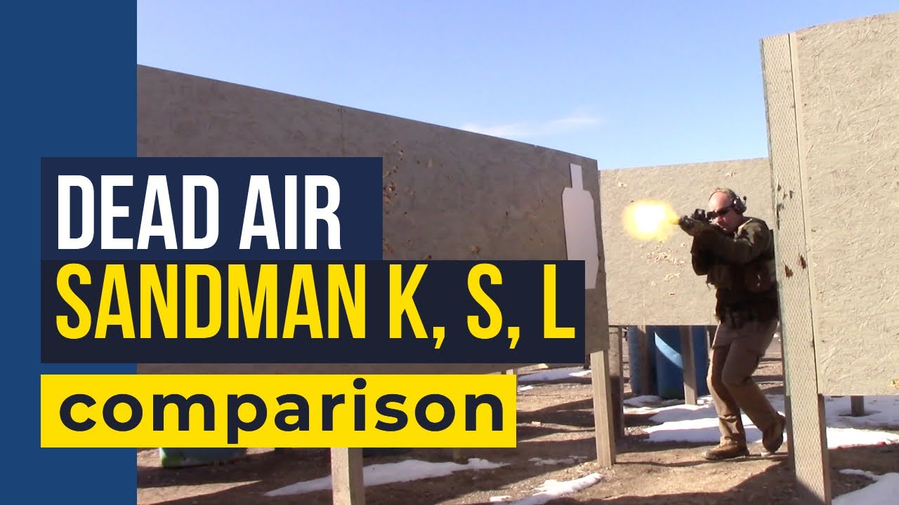 Dead Air Sandman K, S and L comparison in CQB environments