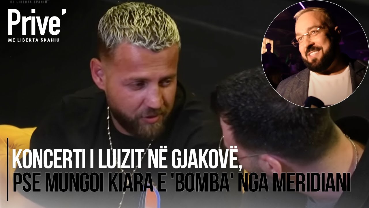 Koncerti i Luizit në Gjakovë, pse mungoi Kiara e 'bomba' nga Meridiani