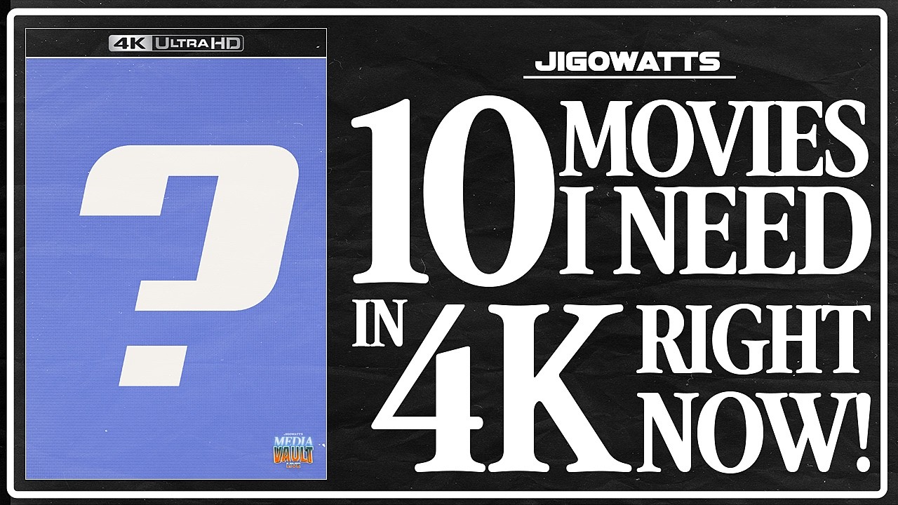 10 Movies I Need in 4K RIGHT NOW! | Media Vault #physicalmedia #bluray