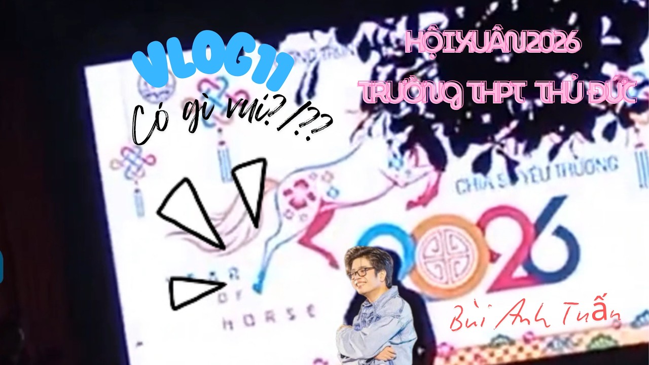 Vlog 11: Hội xuân 2026 THPT Thủ Đức