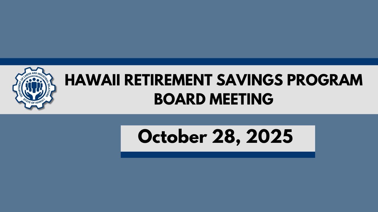 Hawaii Retirement Savings Program Board Meeting October 28, 2025