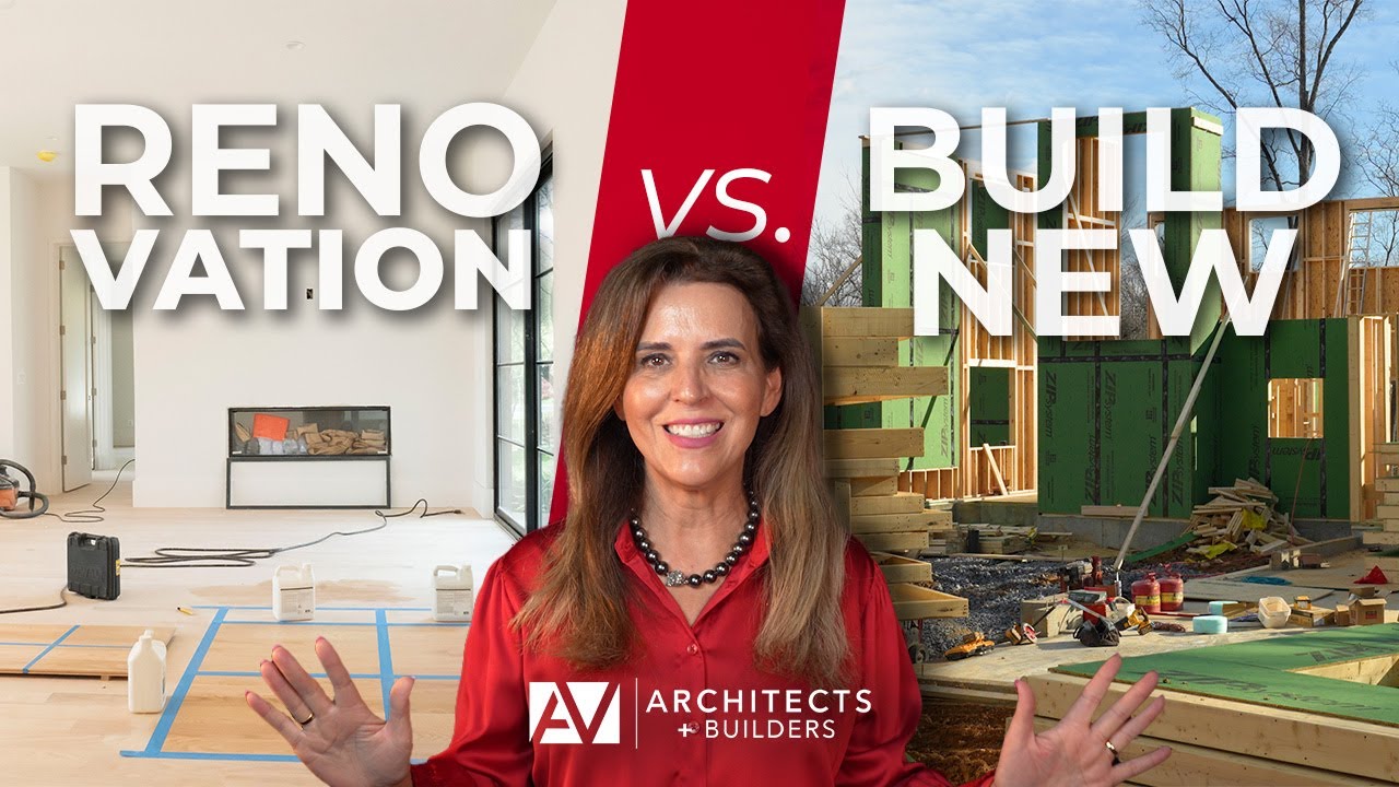 Renovate or Build New? How to Choose the Best Option for Your Dream Home