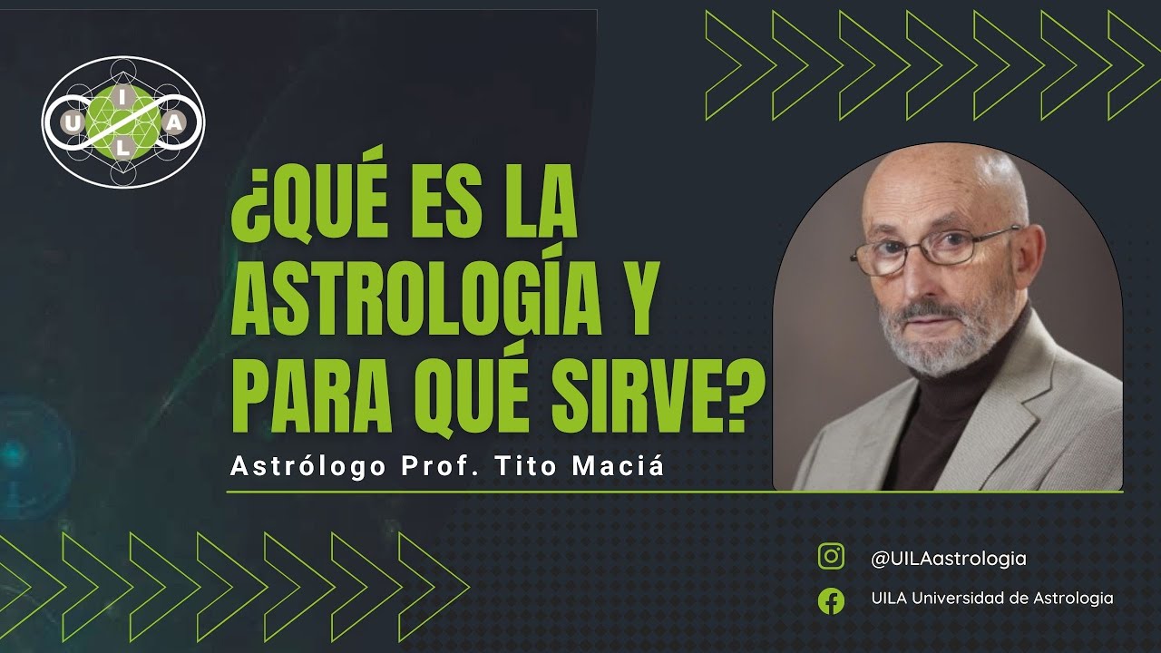 ¿QUÉ ES LA ASTROLOGÍA Y PARA QUE SIRVE? PROFESOR ASTRÓLOGO TITO MACIÁ