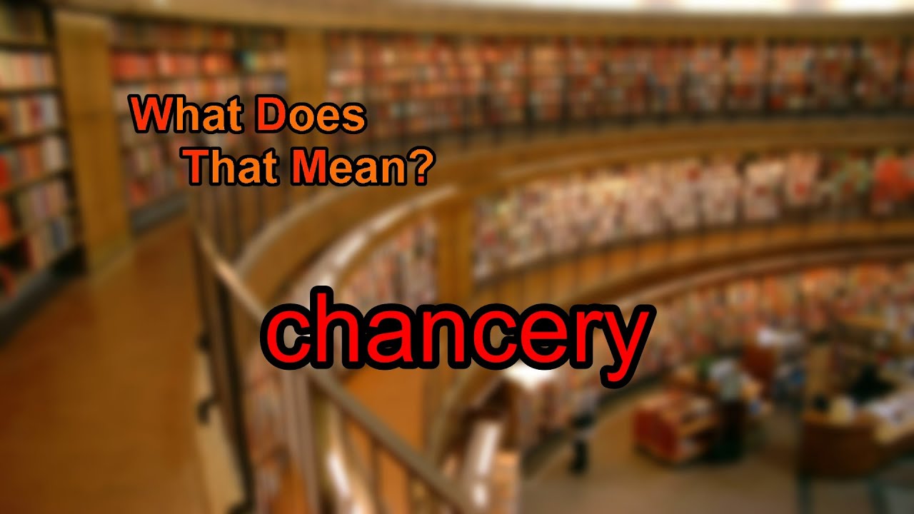 What does chancery mean?