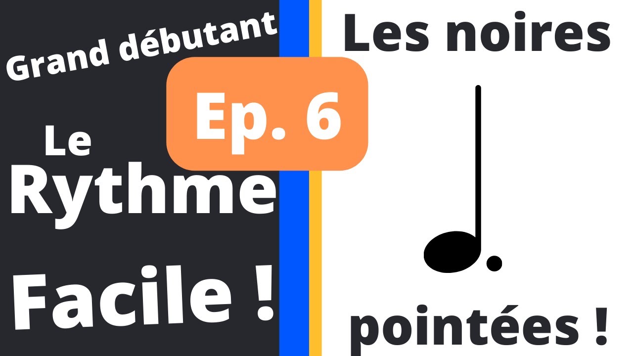 Comment APPRENDRE et TRAVAILLER le RYTHME facilement ? Les noires (et les blanches) pointées