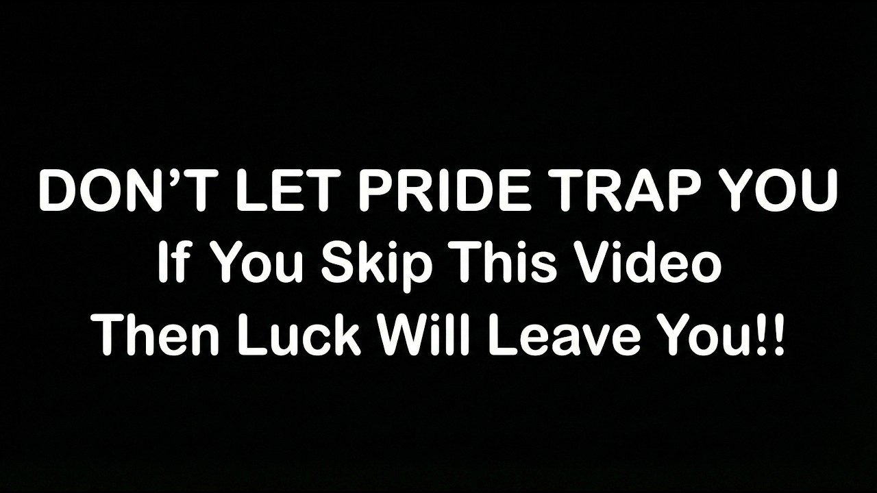 ✨11:11👼Don’t Let Pride Trap You...🔥If You Skip This Video Then Luck Will Leave You!!💌💫