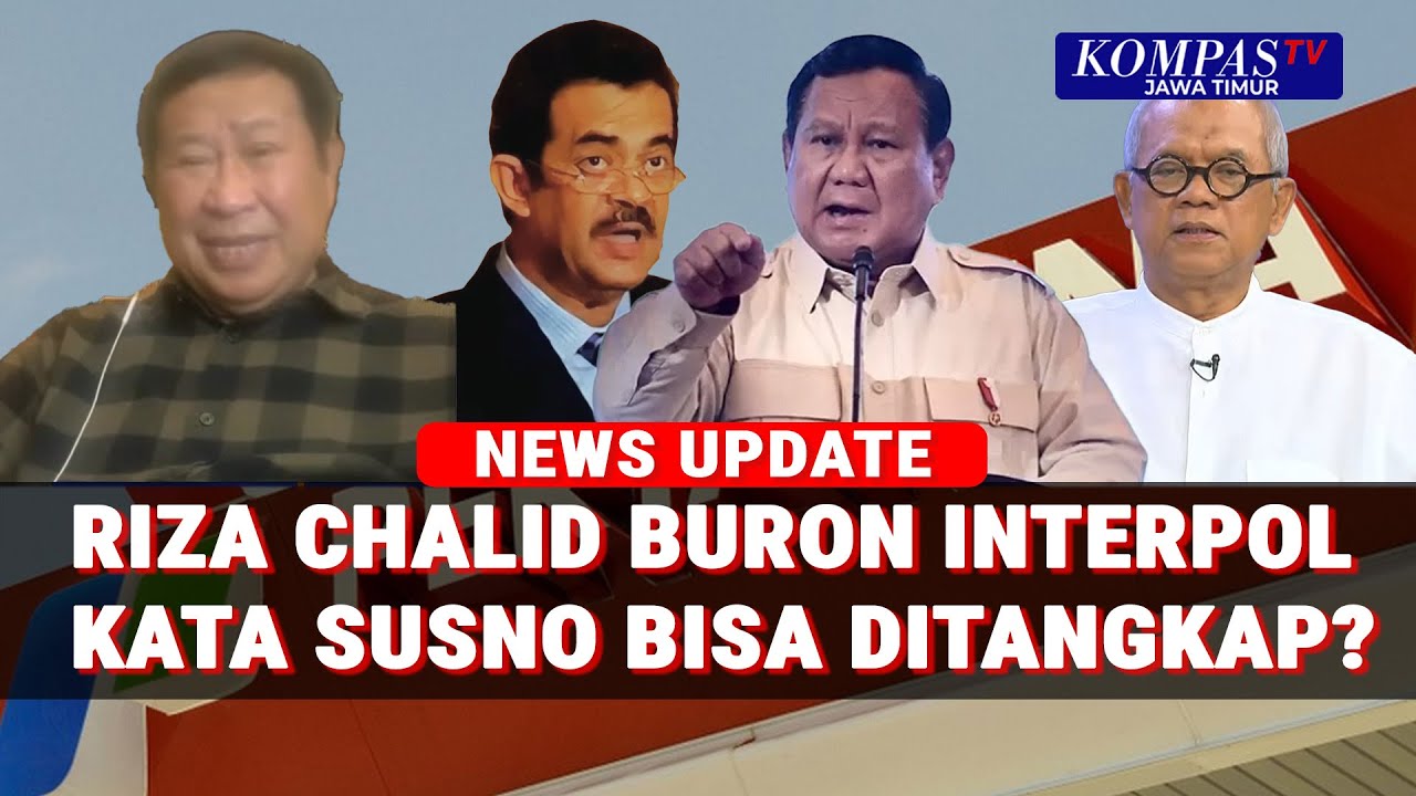Riza Chalid Baru Masuk Red Notice, Pakar Duga Unsur Politik, Susno: Prabowo Tegas Kejar