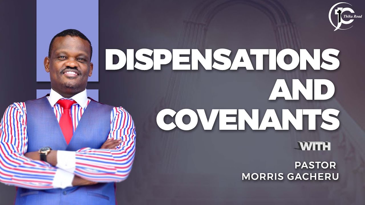 Pastor Morris Gacheru | DISPENSATIONS AND COVENANTS | Teaching Service | 27th July 2023