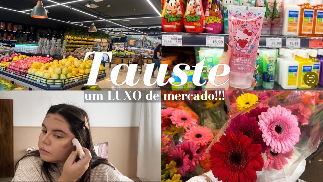 SUPERMERCADO TAUSTE | Fui conhecer o novo Tauste de Campinas + comprinhas de COSMÉTICOS e flores.