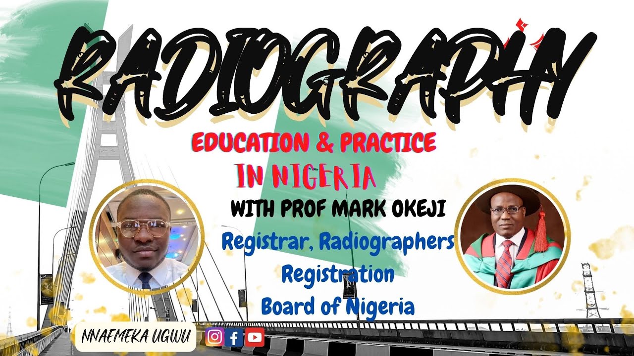 MEDICAL RADIOGRAPHY EDUCATION & PRACTICE IN NIGERIA with Prof Mark Okeji