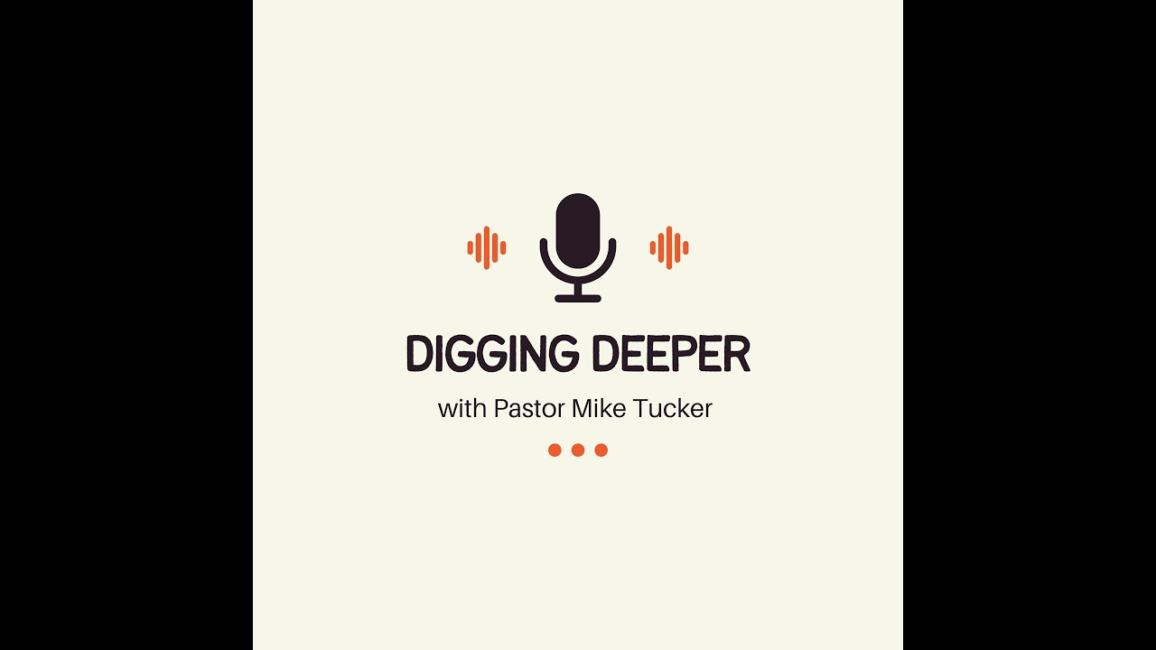 Episode 82 | Digging Deeper with Pastor Mike Tucker:  Psalm 37