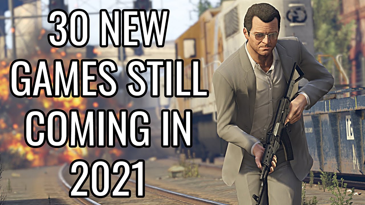 30 Biggest Games To Look Forward To For The Rest of 2021