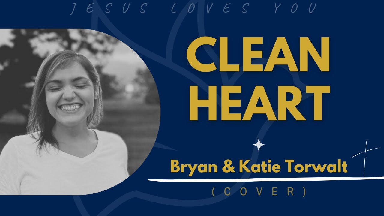 Clean Heart- Bryan & Katie Torwalt (Cover)