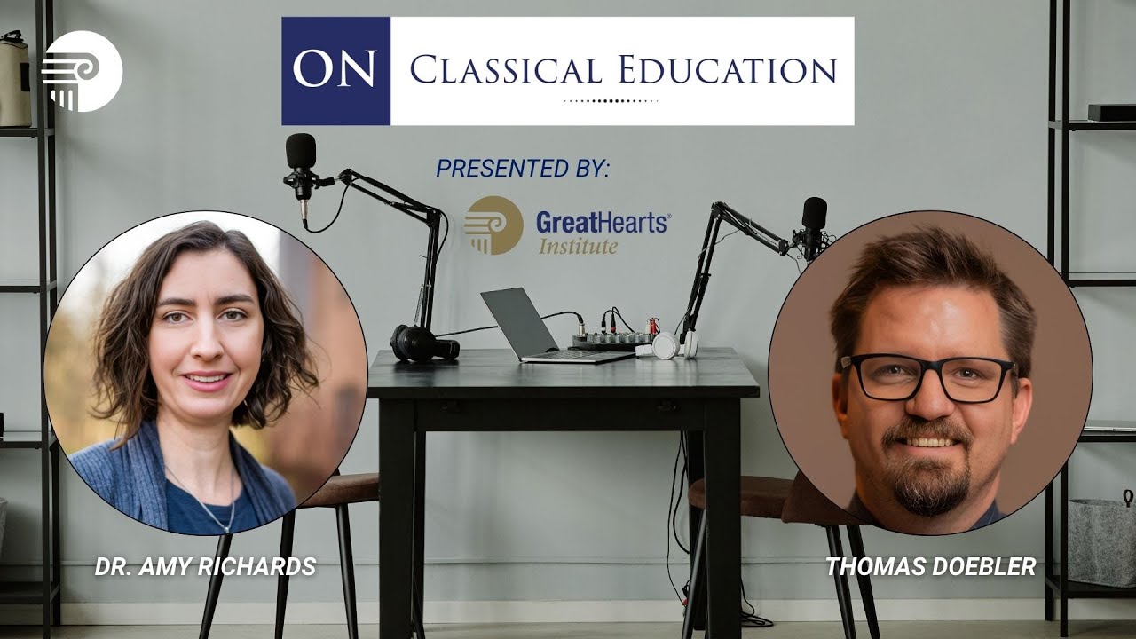 On Classical Education featuring Tom Doebler and Dr. Amy Richards hosted by Carol McNamara
