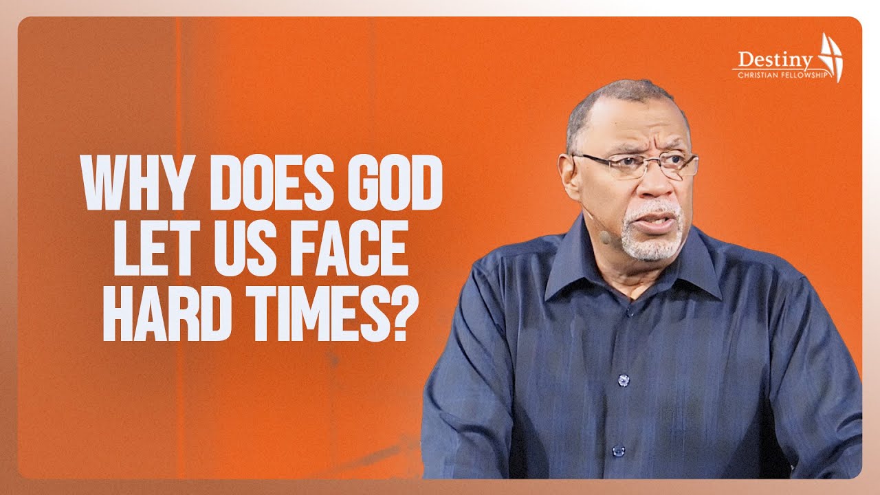 Why Does God Let Us Face Hard Times?