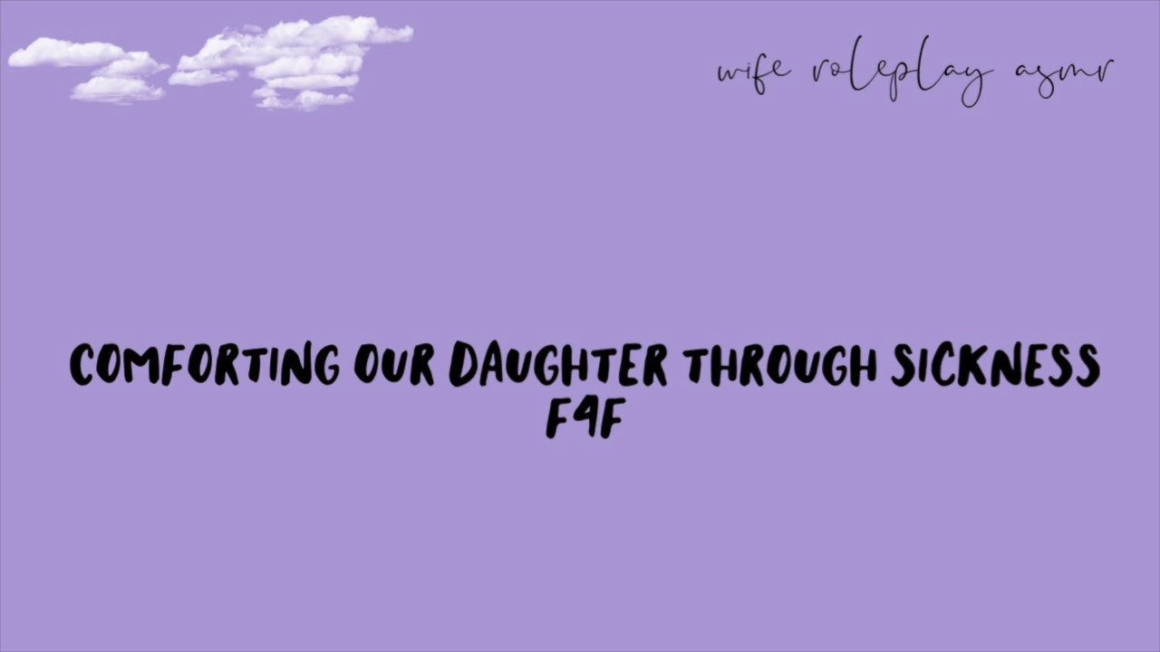[F4F] wife roleplay asmr: comforting our daughter through sickness