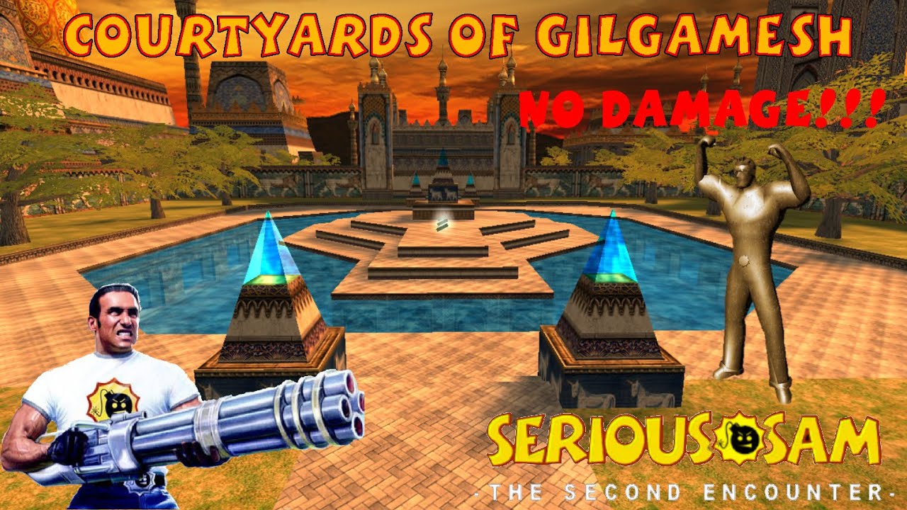 CourtYards of Gilgamesh (NO DAMAGE, ALL SECRETS, SERIOUS) - Serious Sam Classic The Second Encounter