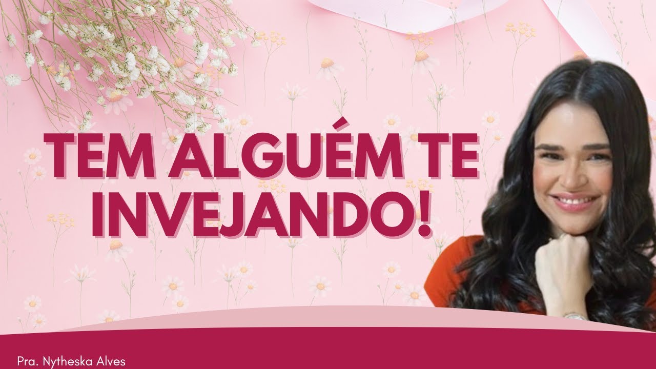 Tem Inveja Contra Você — Mas Deus Vai Te Defender! |Pra. Nytheska Alves