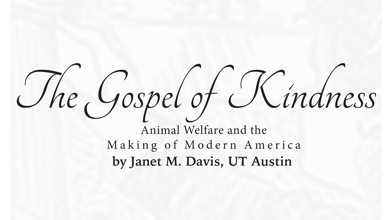 The Gospel of Kindness: Animal Welfare & the Making of Modern America