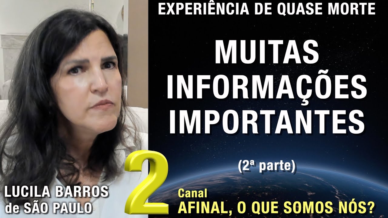 2/3 &ndash; Muitas Informa&ccedil;&otilde;es Importantes - EQM de Lucila Toledo de Barros | Experi&ecirc;ncia de Quase Morte