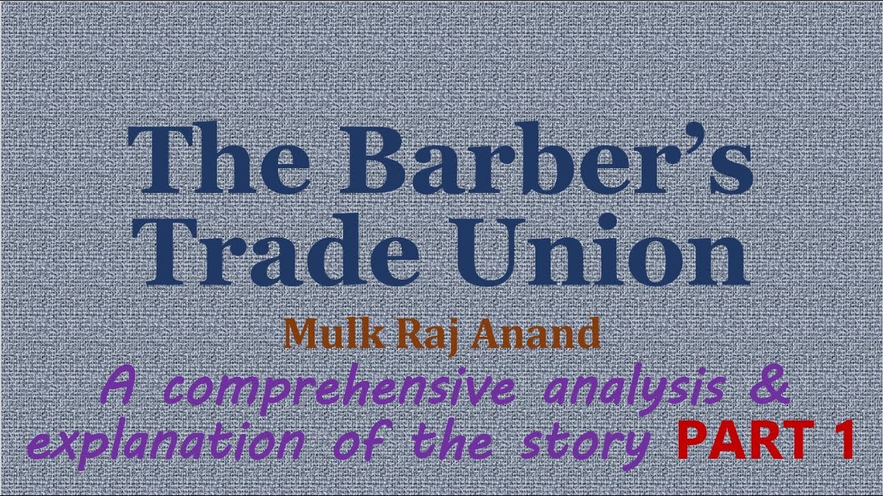 The Barber's Trade Union class 12 story explanation part1 Mulk Raj Anand +2 plus 2 plus two XII pseb