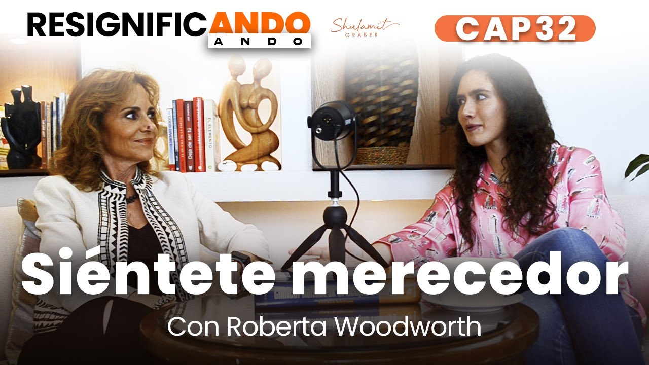 Siéntete merecedor con @librelocabyrobertawoodwort5436 | Resignificando Ando Podcast C32