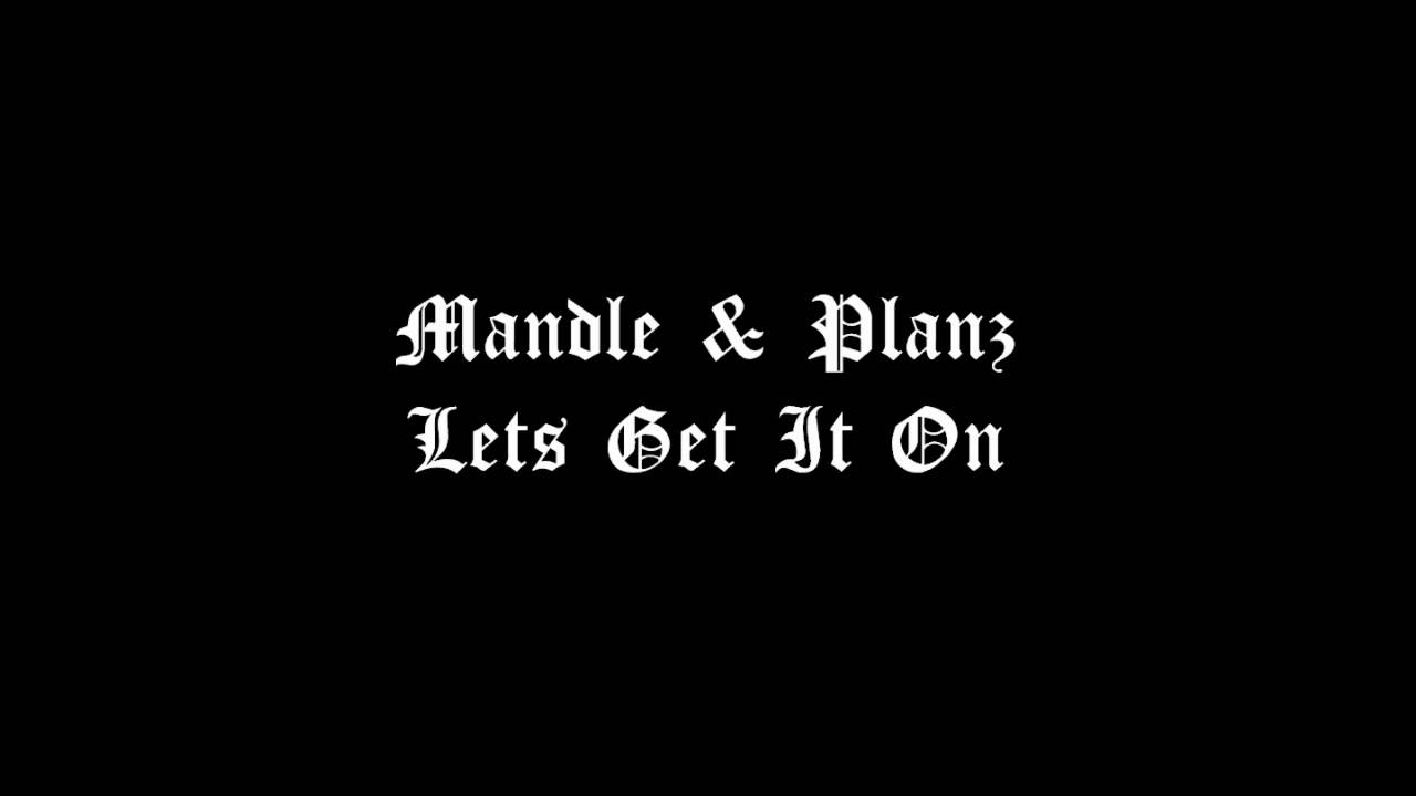 Mandle & Planz - Lets Get It On