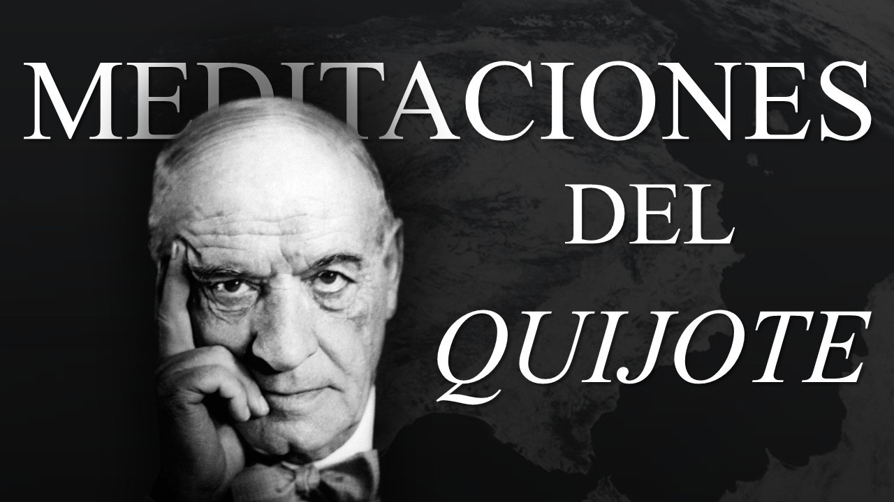 «Meditaciones del Quijote», de José Ortega y Gasset | ANÁLISIS