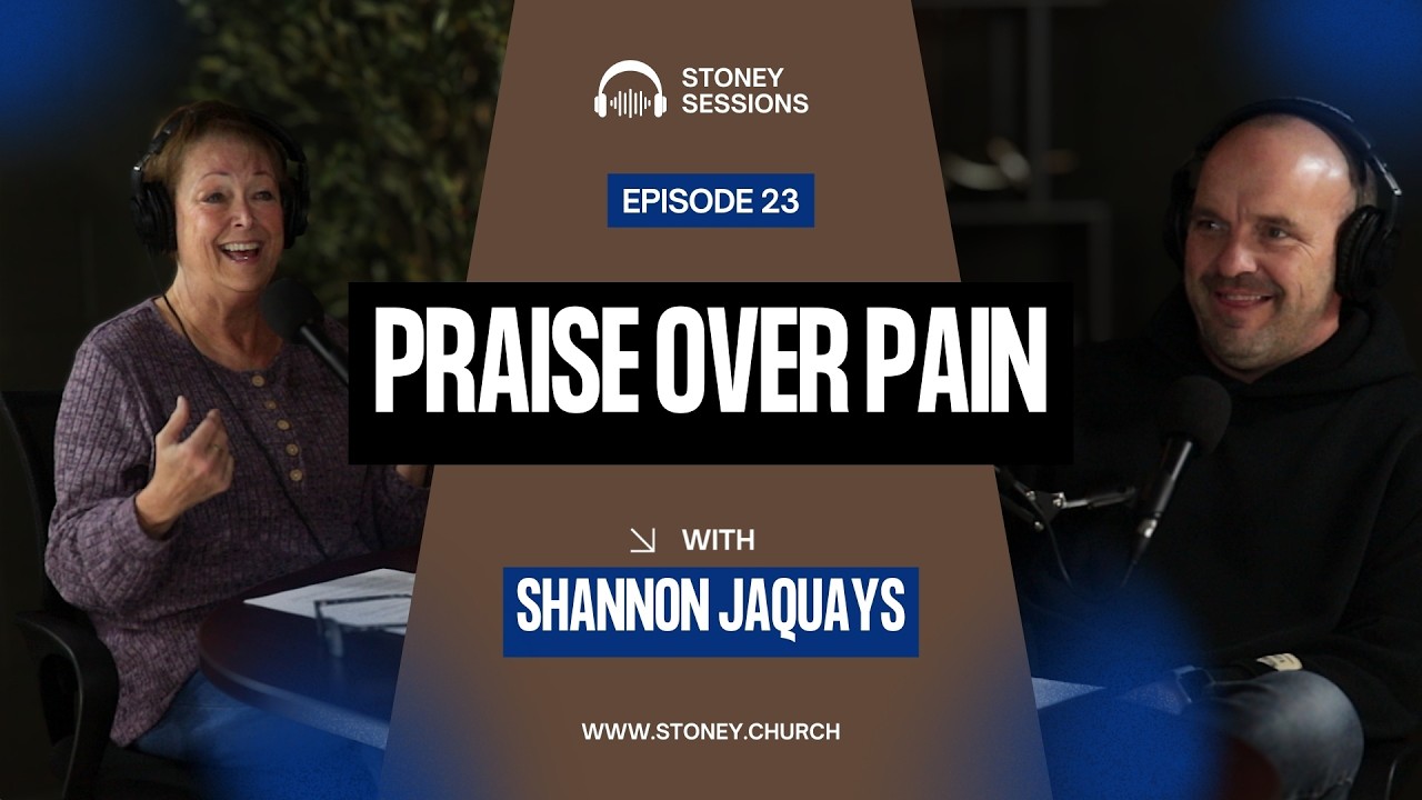Stoney Sessions Episode 23 | PRAISE OVER PAIN w. SHANNON JAQUAYS