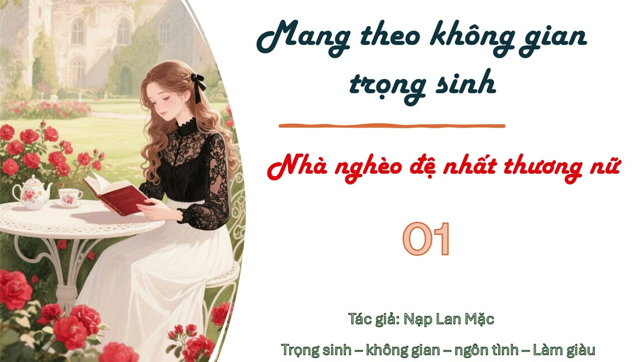 TRỌNG SINH: MANG THEO KHÔNG GIAN NHÀ NGHÈO ĐỆ NHẤT THƯƠNG NỮ - Tập 1 - trọng sinh, ngôn tình