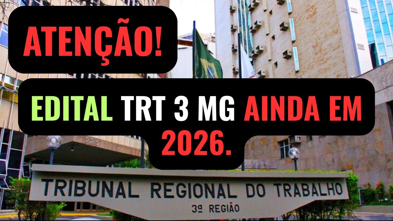 EDITAL TRT 3 - MINAS GERAIS J&Aacute; EM 2026. Concurso TRT Minas Gerais est&aacute; &agrave;s portas. Haver&aacute; concurso.
