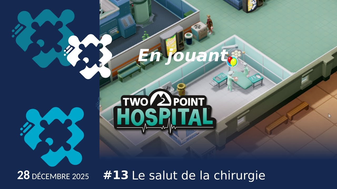 Le salut de la chirurgie - Let's play Two Point Hospital 13