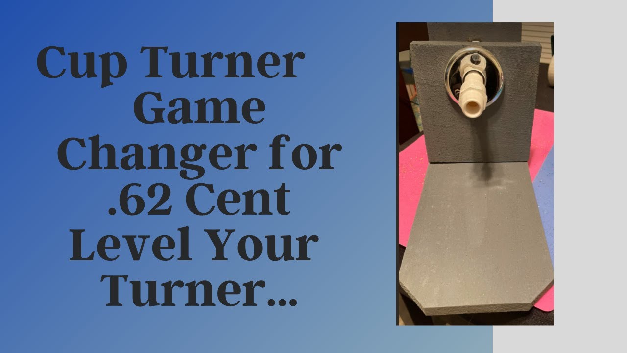 Cup Turner improvement for .62 cent - Level Your Tumblers