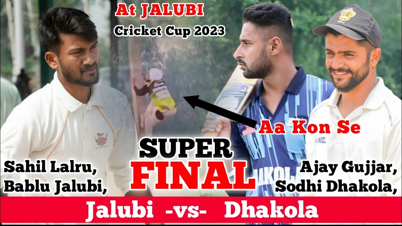 Final Match - Dhakola (Ajay Gujjar & Sodhi) vs Jalubi (Sahil Lalru) At Jalubi Cricket Cup 2023