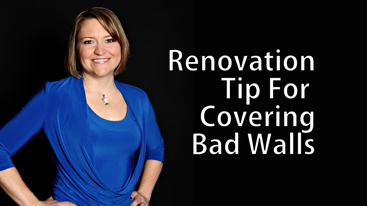Renovation Tip for Covering Bad Walls