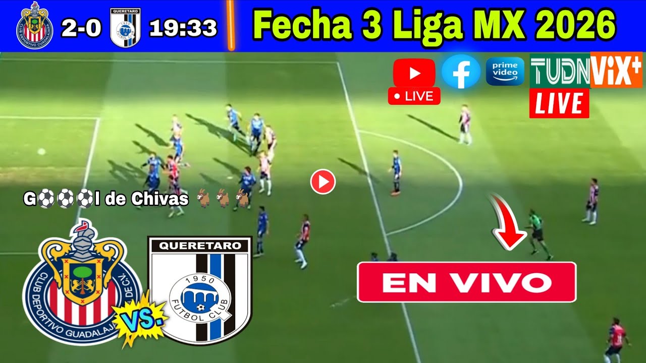 Chivas vs. Querétaro en vivo, donde ver, a que hora juega Chivas vs. Querétaro fecha 3 Liga MX 2026