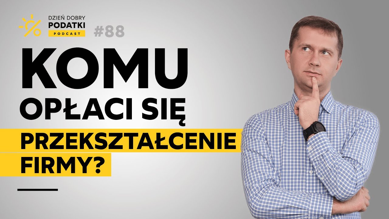 8 sytuacji, w których opłaca się przekształcić firmę