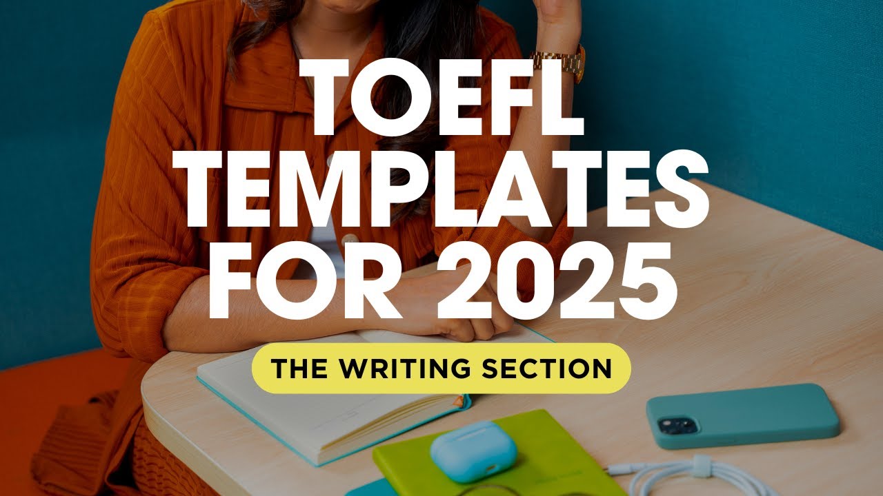 TOEFL Writing Templates for 2025: Integrated Essay & Academic Discussion