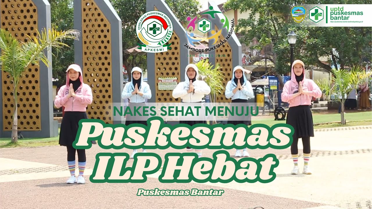 Nakes Sehat Menuju Puskesmas ILP Hebat | Jambore Puskesmas Nasional Apkesmi | UPTD Puskesmas Bantar