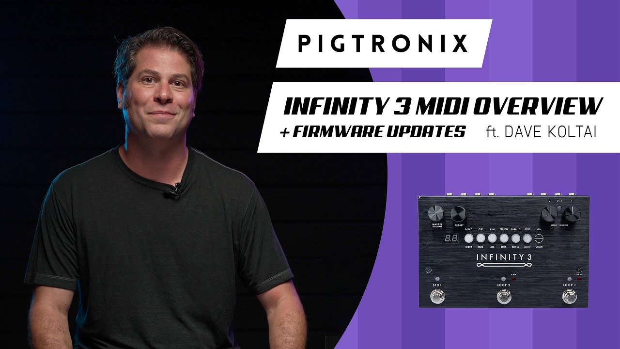 Infinity 3 MIDI Overview and Firmware Updates ft.  Dave Koltai | Pigtronix