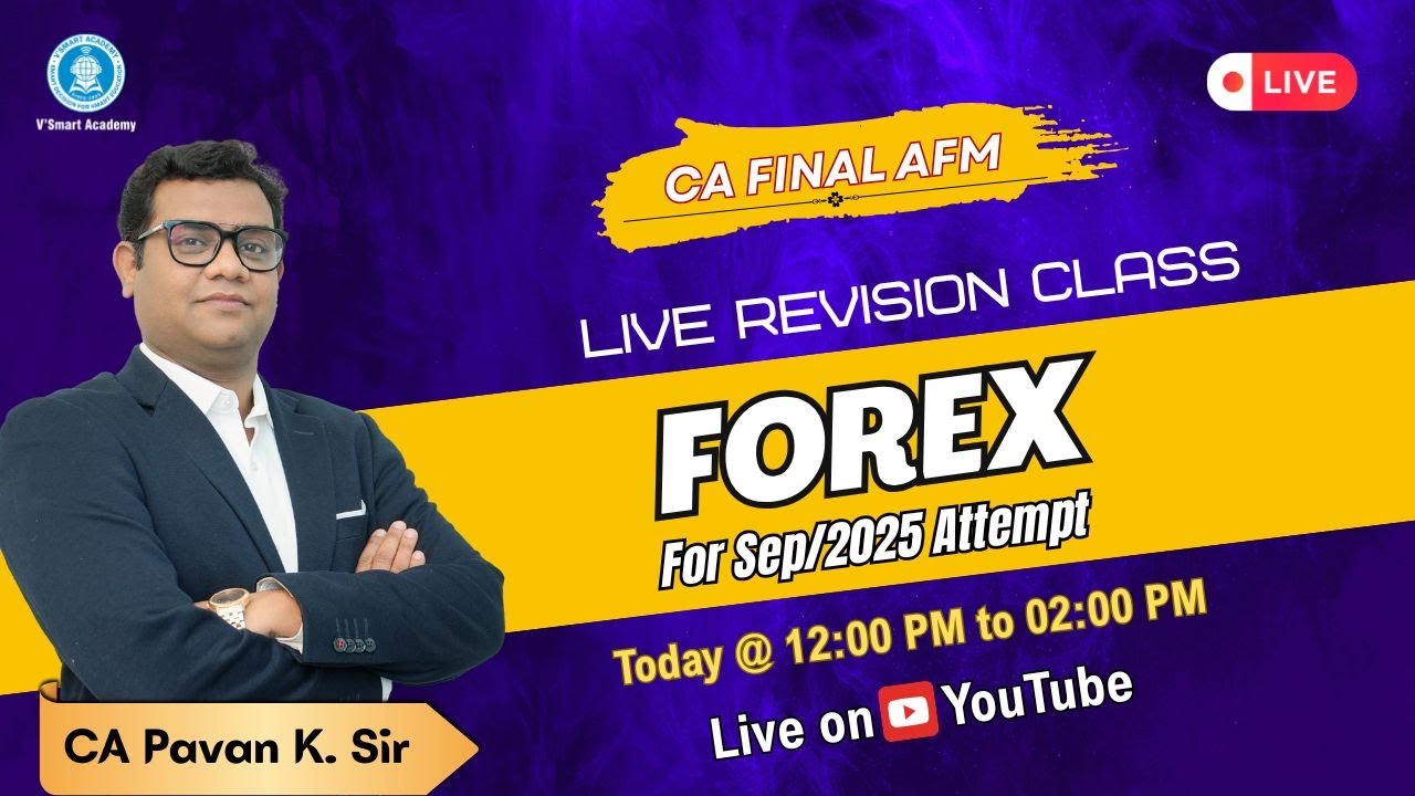 CA FINAL AFM | FOREX | CLASS - 01 | LIVE REVISION CLASS | FOR SEP/2025 ATTEMPT