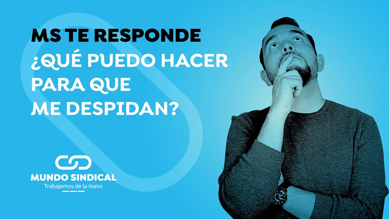 MS RESPONDE #100: ¿Qué puedo hacer para que me despidan? 🤔