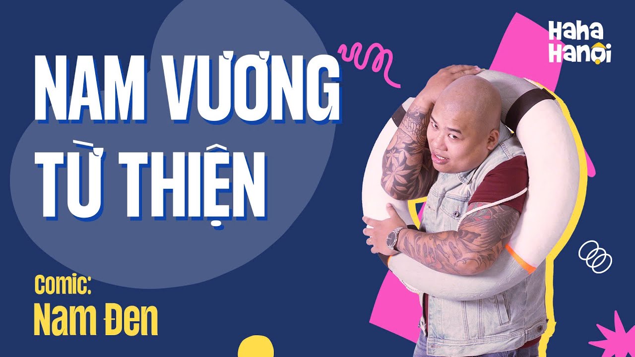 Nam Vương Từ Thiện - Nam Đen | H&Agrave;I ĐỘC THOẠI ĐẶC BIỆT 