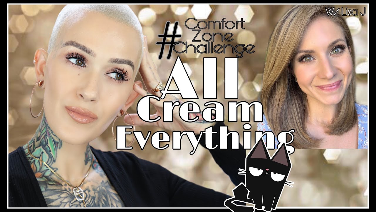 Comfort Zone Challenge: All Cream Everything??? UGH!!! Collab W/ Lisa J