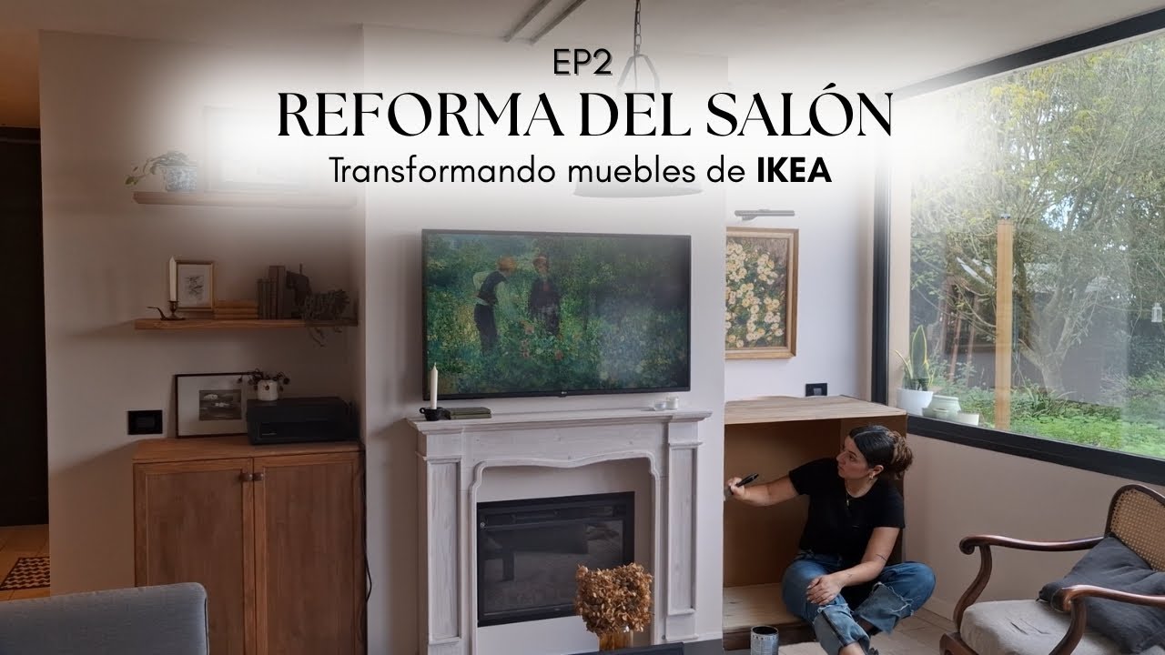 REFORMA DEL SALÓN - EP2 | Transformando muebles de IKEA + RESULTADO FINAL chimenea | Elvira Isore