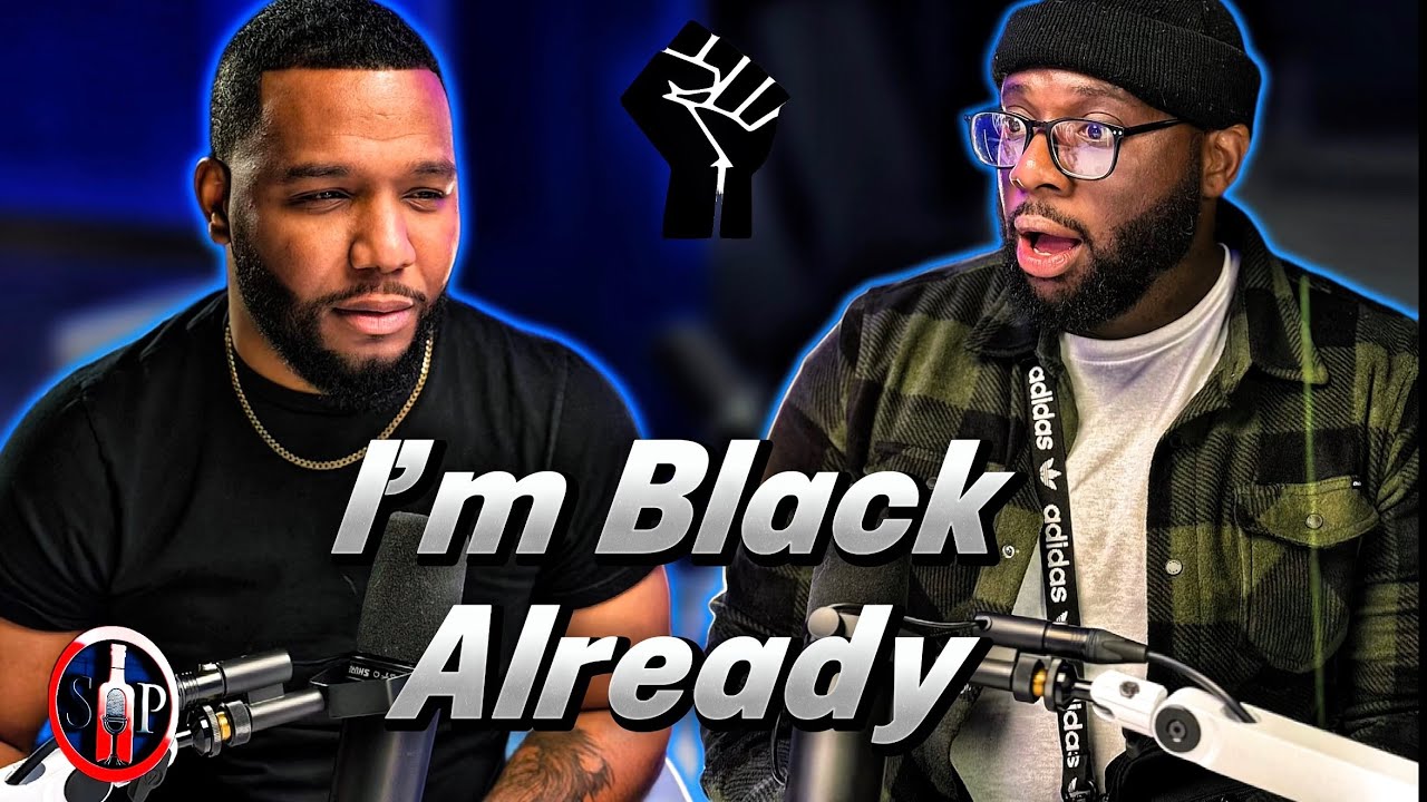 “I’M not trying to be black, I’M already Black”