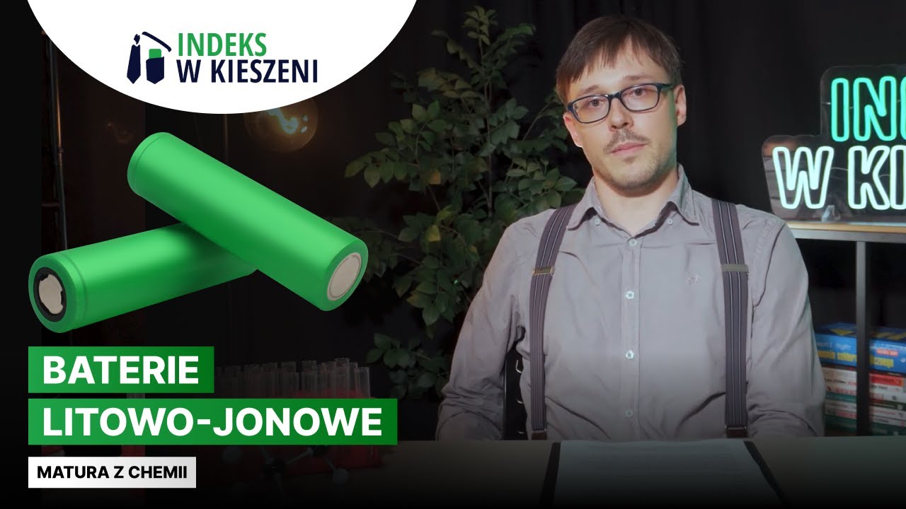 Baterie litowo-jonowe – zagadnienie, które może pojawić się na maturze z chemii