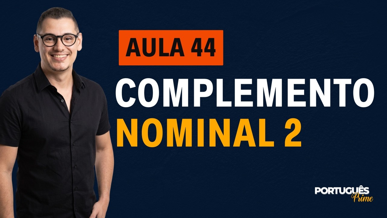 AULA 44 - COMPLEMENTO NOMINAL (PARTE 2)