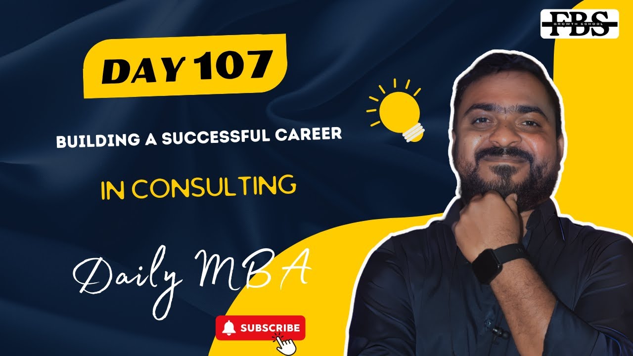 Day-107: Building a Successful Career in Consulting | Daily MBA | FBS | Future Business School